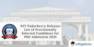 NIT Puducherry Releases List of Provisionally Selected Candidates for PhD Admission 2025; Check Details Here
